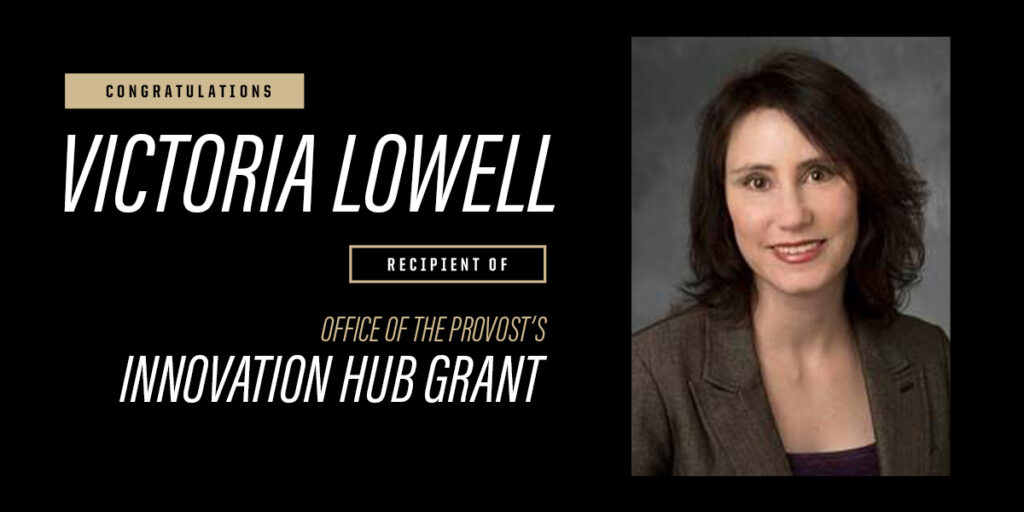 Congratulations Victoria Lowell, Recipient of Office of the Provost's Innovation Hub Grant