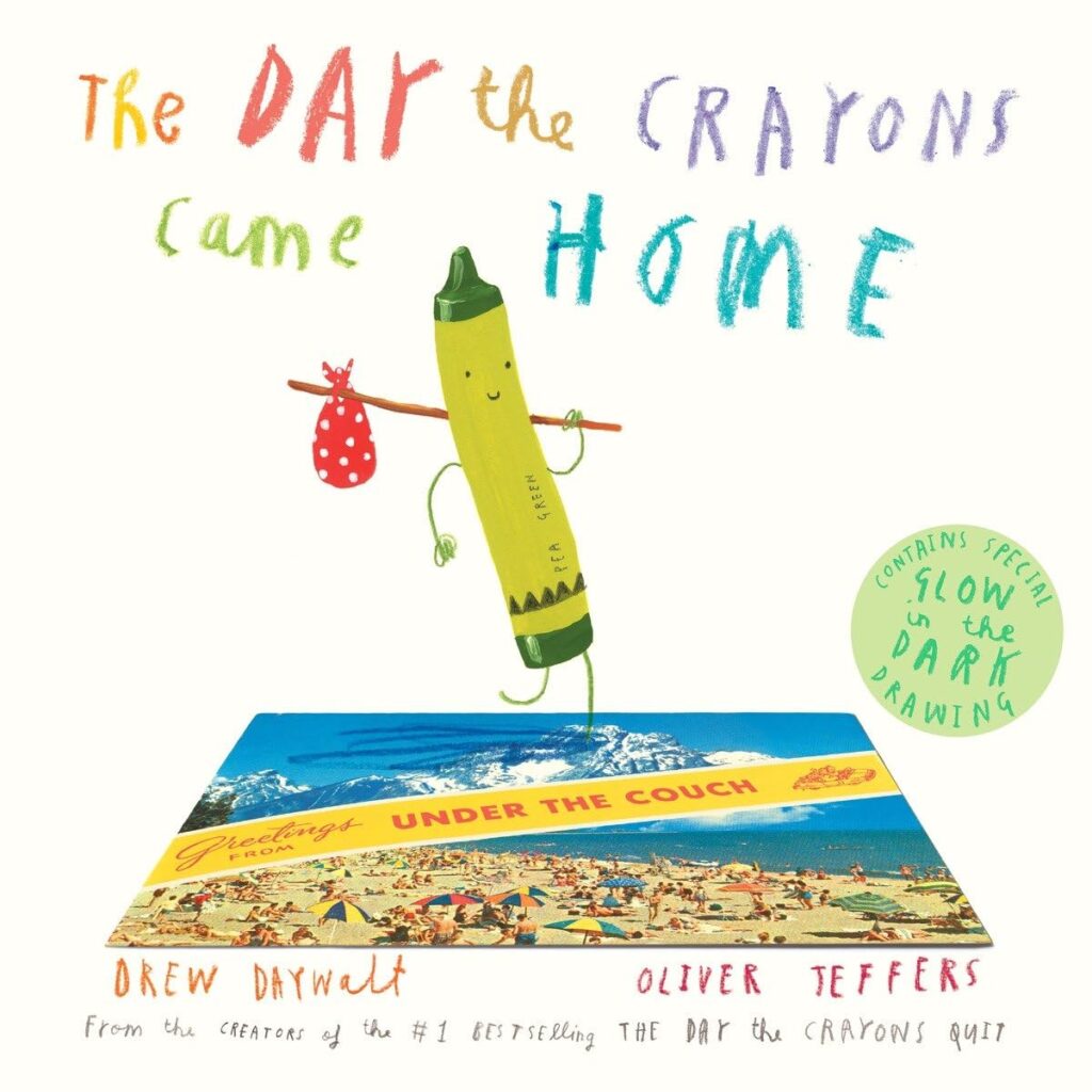 The Day the Crayons Came Home by Drew Daywalt and Oliver Jeffers