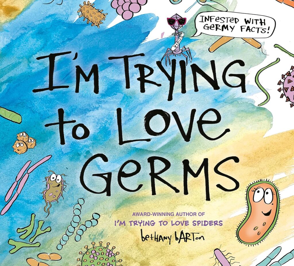 I'm Trying to Love Germs by Bethany Barton