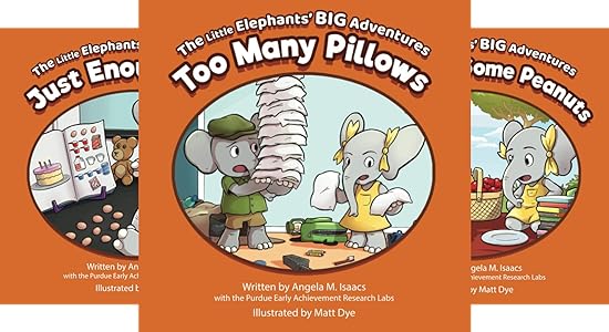 The Little Elephants’ Big Adventures Series (PK: ages 2-5) by a collaboration of the Purdue Early Achievement Research Labs