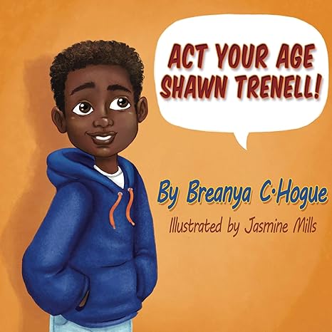 Act Your Age, Shawn Trenell! by Breanya Hogue