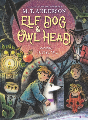 Elf Dog and Owl Head by M. T. Anderson