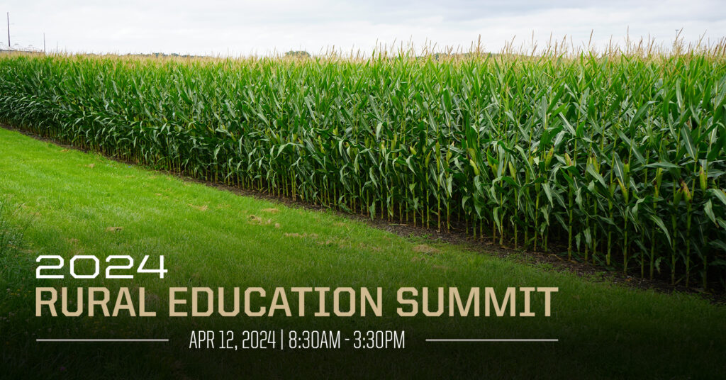 Graphic of a cornfield with the following text overlaid: 2024 Rural Education Summit - April 12, 2024, 8:30AM - 3:30PM