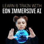 Learn & Train with EON Immersive AI