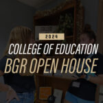 2024 College of Education BGR Open House