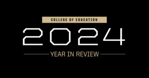 College of Education 2024 Year in Review