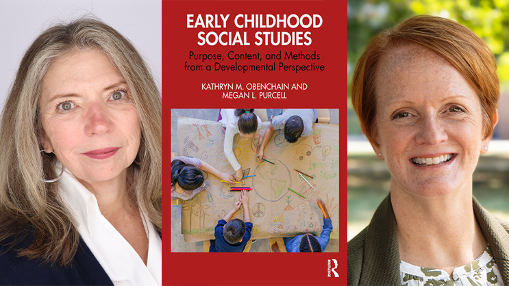 Kathyrn Obenchain and Megan Percell and their new book, "Early Childhood Social Studies: Purpose, Content, and Methods from a Developmental Perspective".